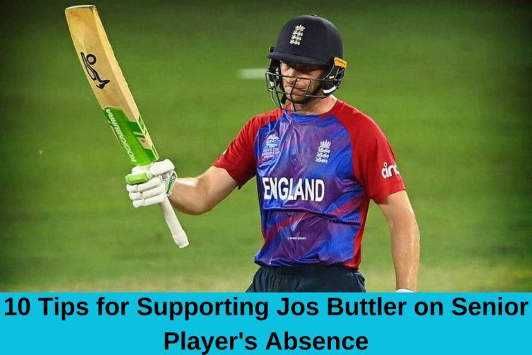10 Tips for Supporting Jos Buttler on Senior Player’s Absence