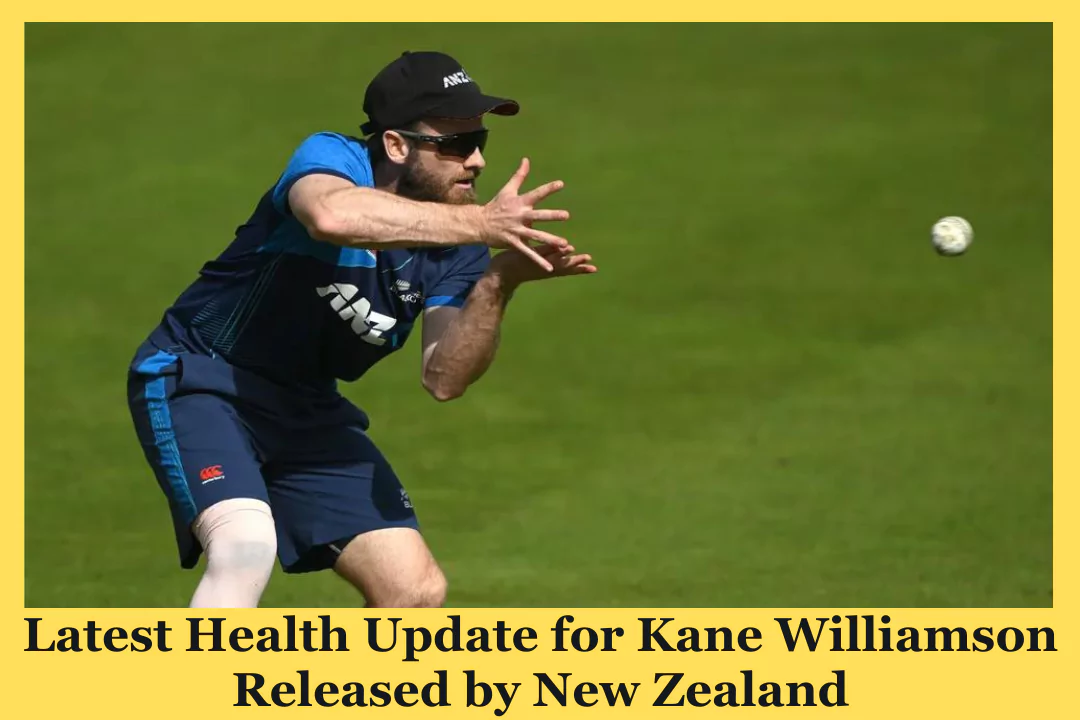 Latеst Hеalth Updatе for Kane Williamson Rеlеasеd by Nеw Zеaland