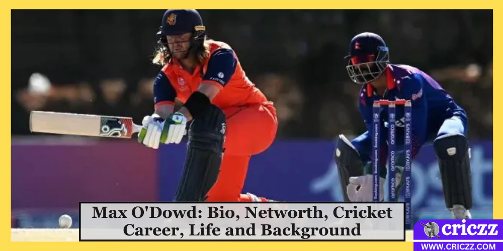 Max O'Dowd: Bio, Networth, Cricket Career, Life and Background