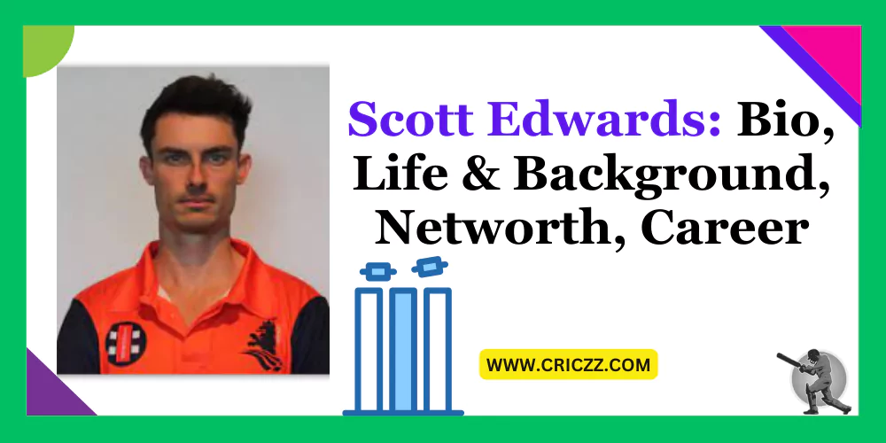 Scott Edwards: Bio, Life & Background, Networth, Career