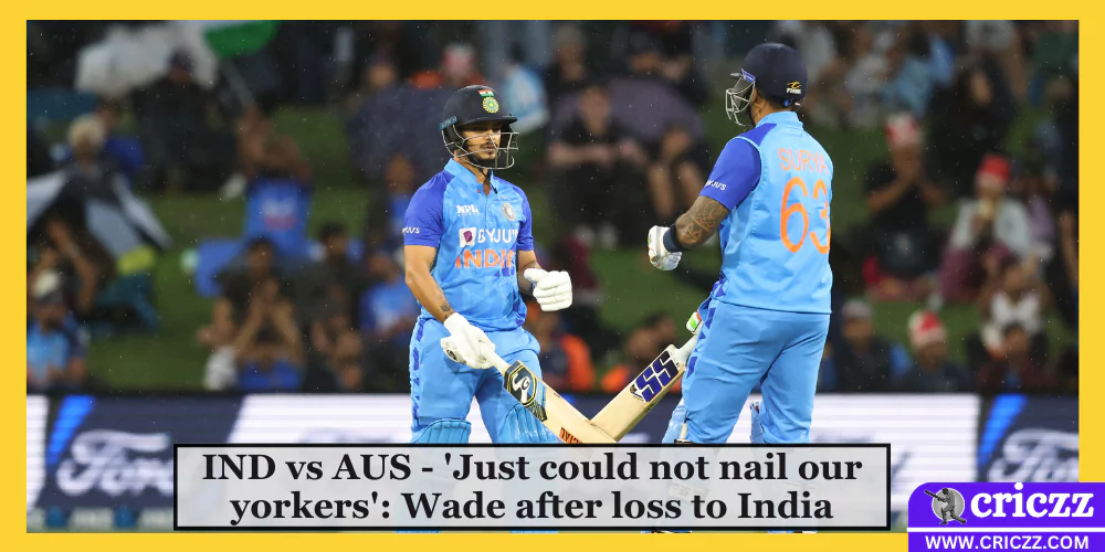 IND vs AUS - 'Just could not nail our yorkers': Australian Skipper Wade after loss to India