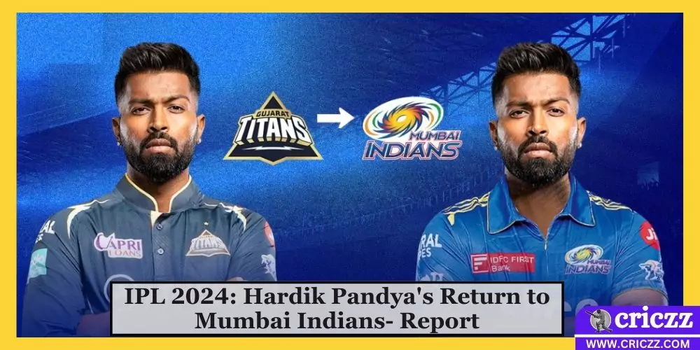 IPL 2024: Hardik Pandya's Return to Mumbai Indians- Report