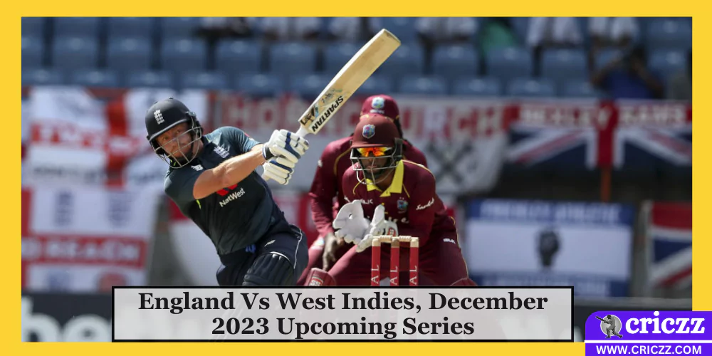 England Vs West Indies, December 2023 Upcoming Series