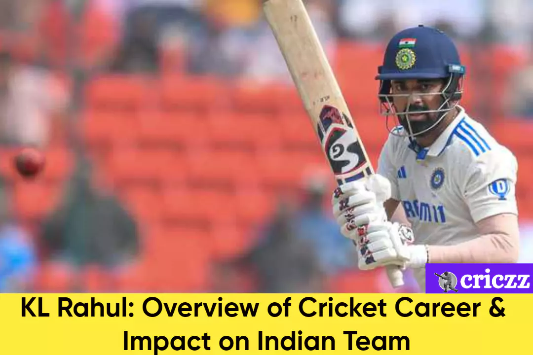 KL Rahul: Overview of Cricket Career & Impact on Indian Team