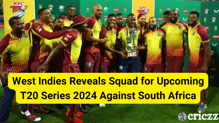 West Indies Reveals Squad for Upcoming T20 Series 2024 Against South Africa